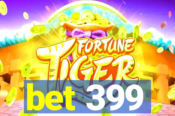 bet 399